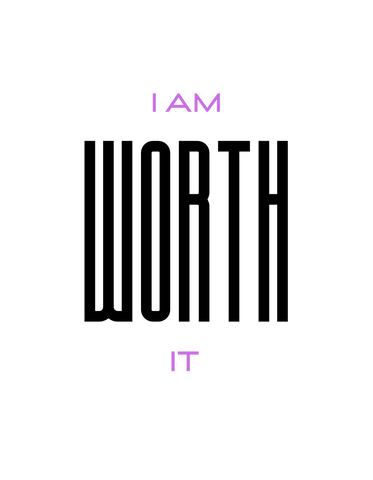I Am Worth It
